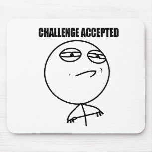 Herausforderung angenommen mousepad