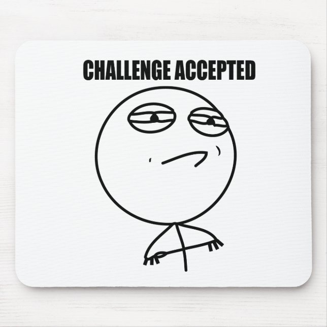 Herausforderung angenommen mousepad (Vorne)