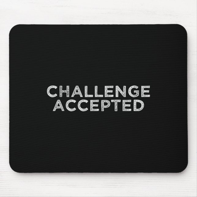 Herausforderung angenommen mousepad (Vorne)