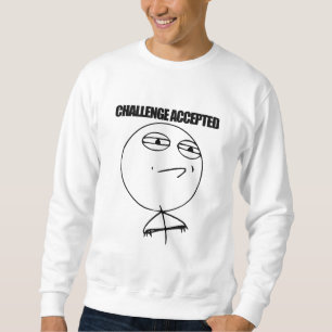 Herausforderung angenommen sweatshirt