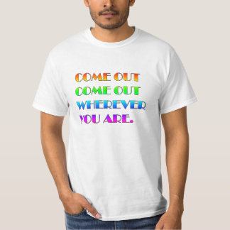 Herausgekommen, herausgekommen, wohin Sie sind T-Shirt