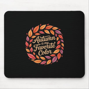Herbst ist meine Lieblingsfarbe Es ist Herbst Leut Mousepad