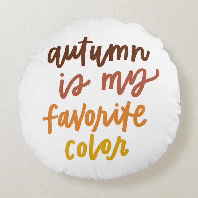 "Herbst ist meine Lieblingsfarbe Rundes Kissen (Vorderseite)