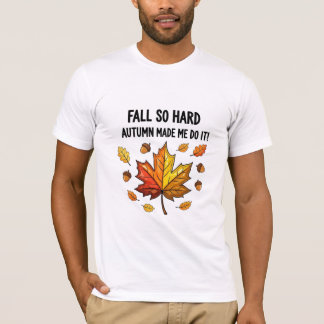 Herbst ist so hart, dass er mich dazu gebracht hat T-Shirt