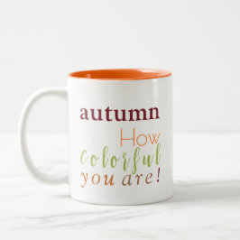 "Herbst wie farbenfroh du bist!" Zweifarbige Tasse