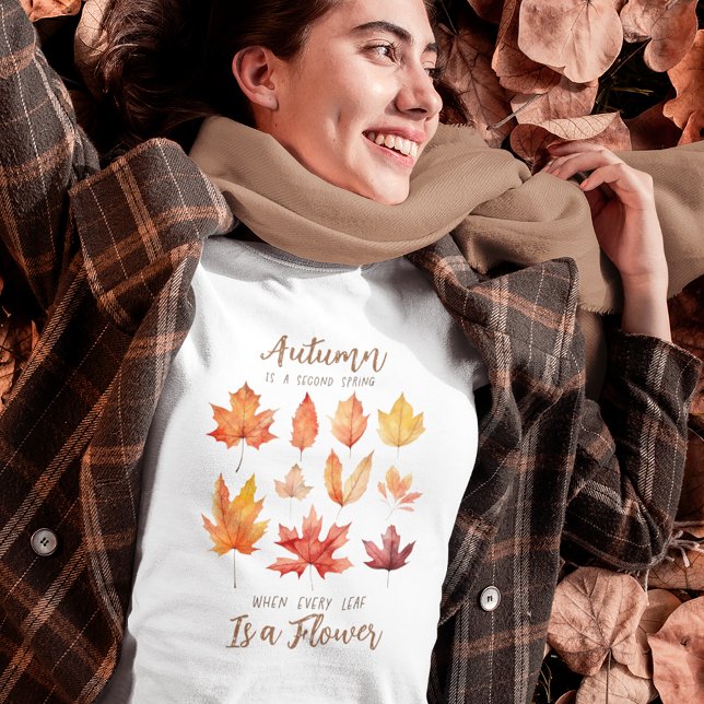 Herbstblätter sind Blume Zitat T-Shirt (It's also available as a short-sleeve t-shirt and as a sweatshirt!)