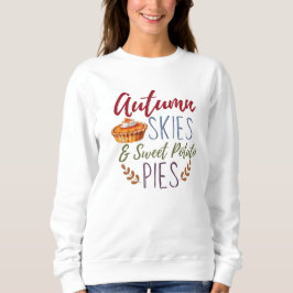Herbsthimmel und süße Kartoffelpies Sweatshirt
