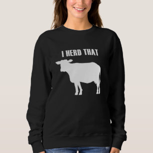 Herde, das Ironic Cow Farm Animal Quote Sweatshirt