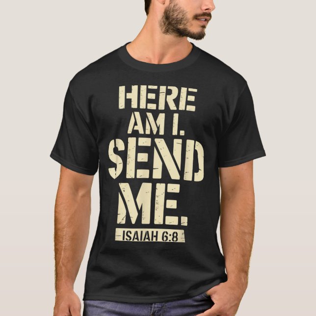 Here Am I Send Me Isaiah 6 8 Missionary Scripture  T-Shirt (Vorderseite)