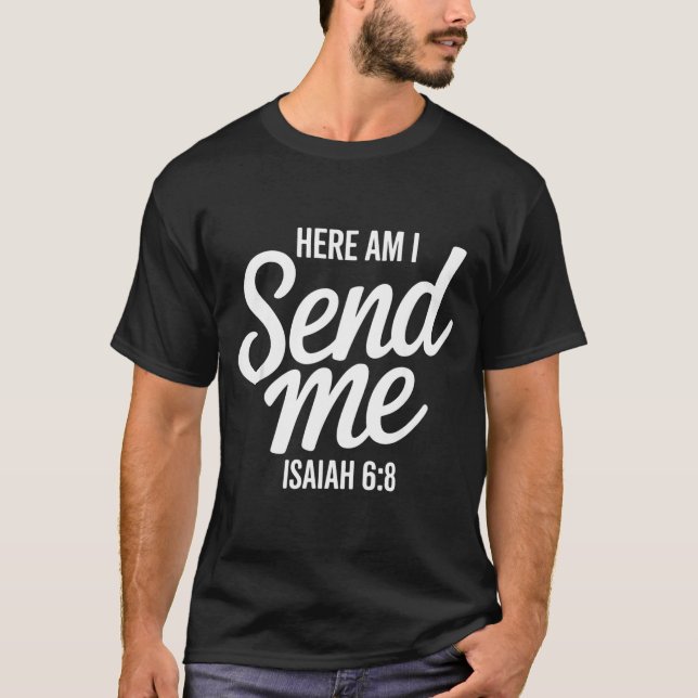 Here Am I Send Me Isaiah 6 8 Missionary Scripture  T-Shirt (Vorderseite)