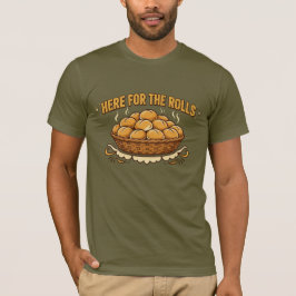 Here for the Rolls Shirt | Funny Thanks