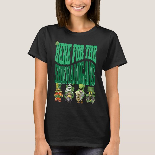 Here For The Shenanigans Happy St Patrick's Day St T-Shirt (Vorderseite)