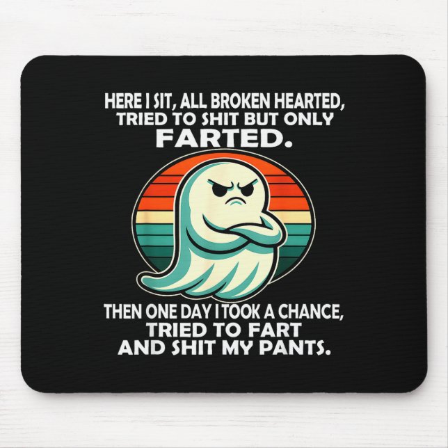 Here I Sit All Broken Hearted Tried To But Only Fa Mousepad (Vorne)