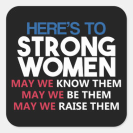 Here's to Strong Women Quadratischer Aufkleber