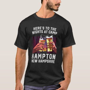 Heres to the Nights at Camp Hampton Camping New Ha T-Shirt