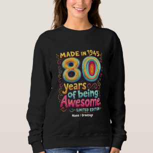 Hergestellt in 1945, 80 Jahre großartig zu sein Sweatshirt