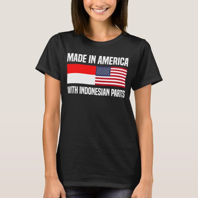 hergestellt in Amerika mit indonesischen Teilen in T-Shirt (Vorderseite)