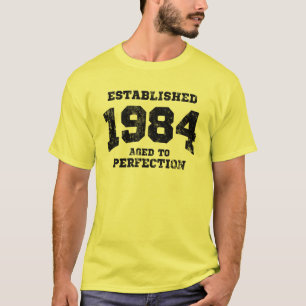 Hergestellte 1984 gealtert zur Perfektion T-Shirt