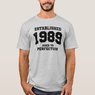Hergestellte 1989 gealtert zur Perfektion T-Shirt