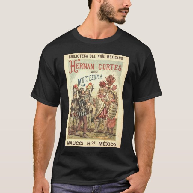 Hernando Cortez in Anwesenheit Montezuma oder des T-Shirt (Vorderseite)