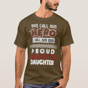 Hero My Daughter Proud Firefighter Vater Fireman F T-Shirt