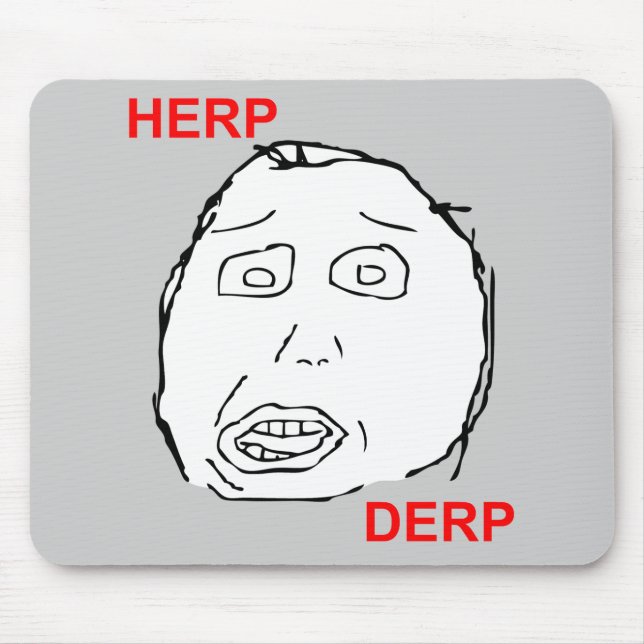 Herp Derp Herp Derping Mousepad (Vorne)