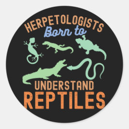 Herpetologen, Geboren, Reptilien zu verstehen Runder Aufkleber