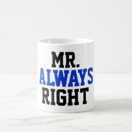 Herr Always Right Coffee Mug Kaffeetasse