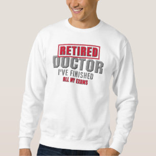 Herr Doktor, ich habe alle meine Prüfungen abgesch Sweatshirt
