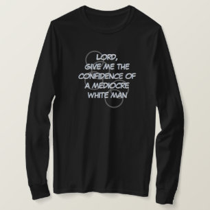 Herr, gib mir das Selbstvertrauen eines mittelmäßi T-Shirt