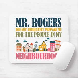 Herr Rogers hat mich in meiner Nachbarschaft nicht Mousepad
