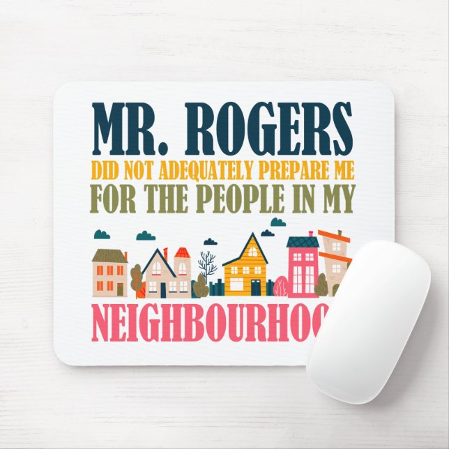 Herr Rogers hat mich in meiner Nachbarschaft nicht Mousepad (Mit Mouse)