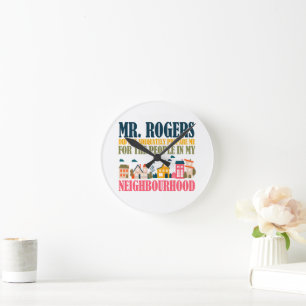 Herr Rogers hat mich in meiner Nachbarschaft nicht Runde Wanduhr