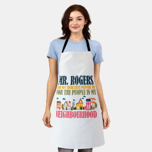 Herr Rogers hat mich in meiner Nachbarschaft nicht Schürze