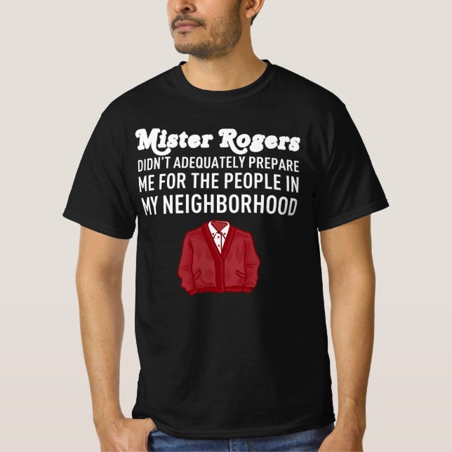 Herr Rogers Mister hat die Nachbarschaft angemesse T-Shirt (Vorderseite)