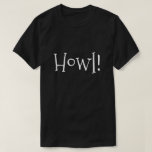Herren Funny Text Howl! Schwarz T-Shirt<br><div class="desc">Niedliche,  lustige,  weiße Typografie... .Howl! Ideal für einen Abend in der Stadt oder am Nachmittag im Park. Auch ein lustiger Weg,  um die Halloween-Saison zu feiern! Textstil,  -größe und/oder -farbe können über das Menü Bearbeiten geändert werden. Mehrere Farben und Größen verfügbar.</div>