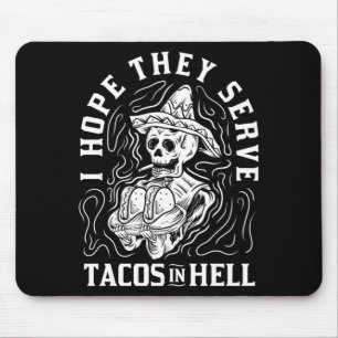 Herren Hoffe, dass sie Tacos in der Hölle serviere Mousepad