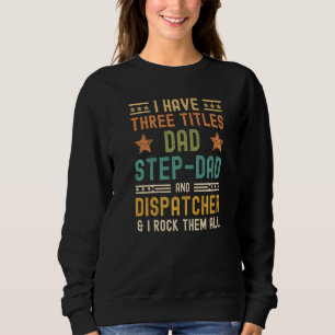 Herren Ich habe drei Titel Dad Stiefvater Dispatch Sweatshirt