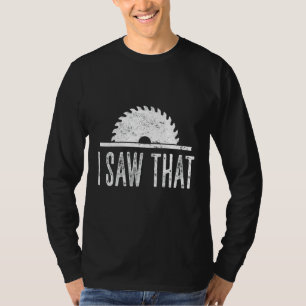 Herren Ich sah, dass Tischlerei Zimmermann Tischle T-Shirt