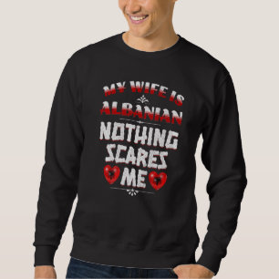 Herren Meine Frau ist albanisch Albanien Herkunft  Sweatshirt