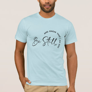 Herren Sei still und erkenne, dass ich Gott bin T- T-Shirt