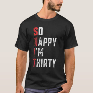 Herren So glücklich, dass ich dreißig bin T-Shirt