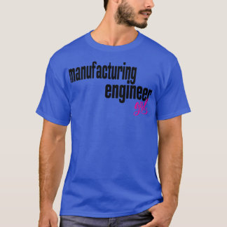 Herstellungsingenieur für die Girl Manufacturing E T-Shirt