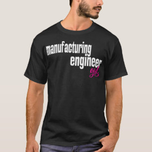 Herstellungsingenieur für die Girl Manufacturing E T-Shirt
