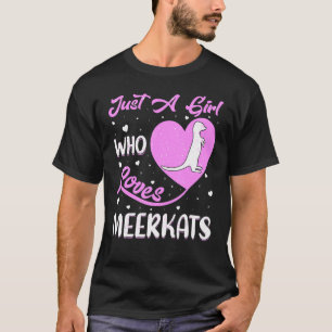 Herzform Meerkat Just A Girl Lieben Meerkats T-Shirt