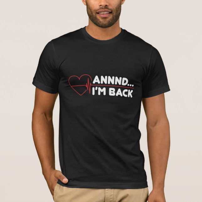 Herzinfarkt-Überlebende Erholung erhält gutes Gesc T-Shirt (Vorderseite)