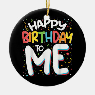 Herzlichen Glückwunsch zum Geburtstag zu mir Funny Keramik Ornament