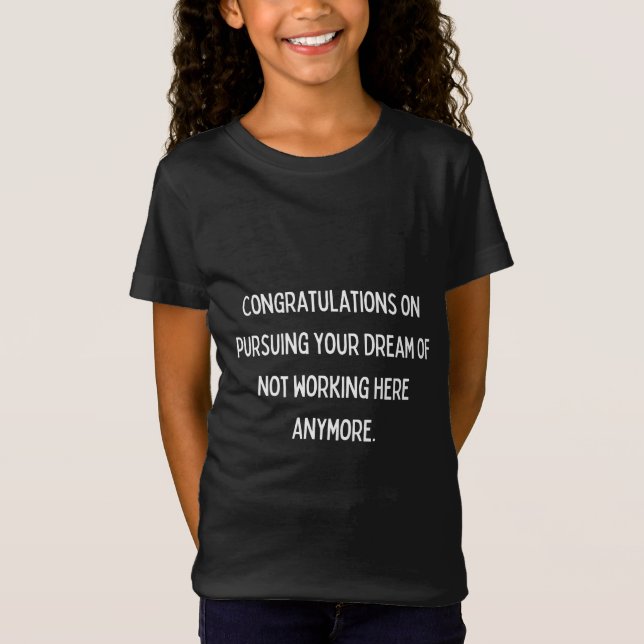 Herzlichen Glückwunsch zur Verfolgung Ihres Traums T-Shirt (Vorderseite)