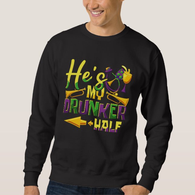 He's My Drunker Half Couple Mardi Gras Carnival Sweatshirt (Vorderseite)