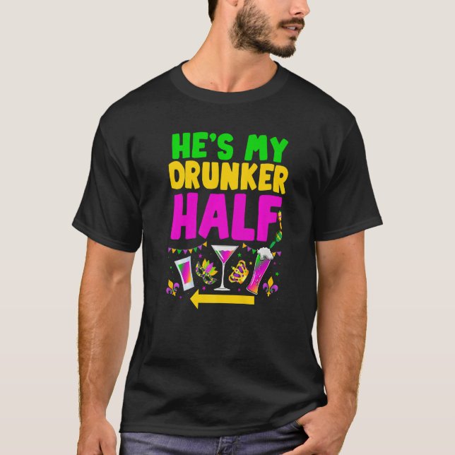 He's My Drunker Half Funny Couple Mardi Gras Carni T-Shirt (Vorderseite)